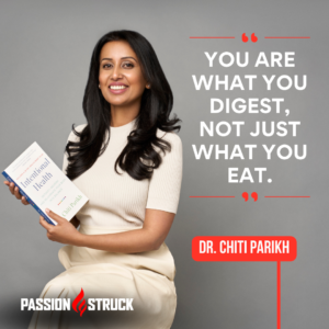 Thought-provoking quote said by Dr. Chiti Parikh during the Passion Struck Podcast with John R. Miles