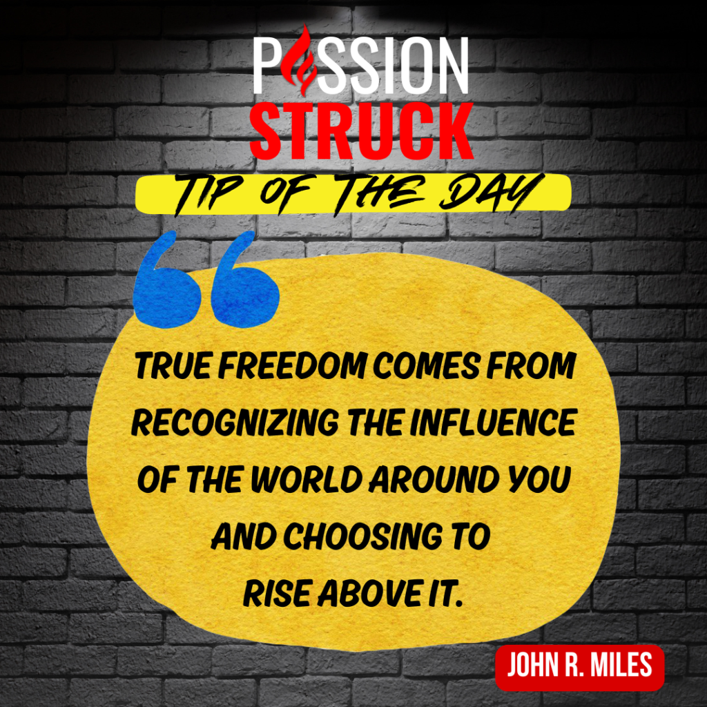 Thought-provoking quote said by John R. Miles during the Passion Struck Podcast Momentum Friday episode 501