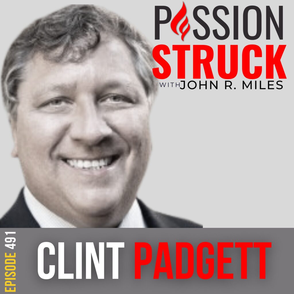 Passion Struck Podcast with Clint Padgett episode 491 BW on am Performance Excellence