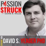 Passion Struck Podcast with David S. Yeager Ph.D. episode 499 BW on the Science of Inspiring Young Minds