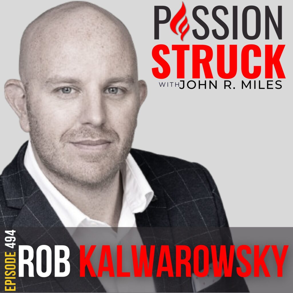 Passion Struck Podcast with Rob Kalwarowsky episode 494 BW on The Secrets to Conquering Bad Bosses