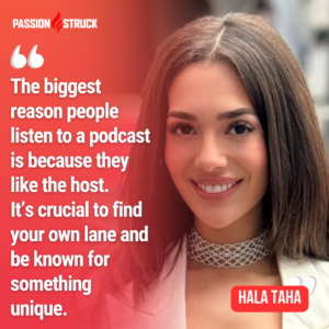 Motivational quote said by Hala Taha for the Passion Struck Podcast with John R. Miles