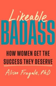 Likeable Badass by Alison Fragale, PhD for Passion Struck recommended books