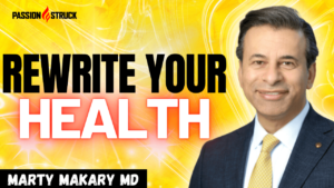 Youtube thumbnail of Dr. Marty Makary for the Passion Struck Podcast with John R. Miles