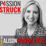 Passion Struck Podcast with Alison Fragale Ph.D. episode 506 BW on master the science of status for success