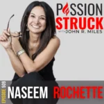 Passion Struck Podcast with Naseem Rochette EP 509 BW How Paying It Forward Changes Lives