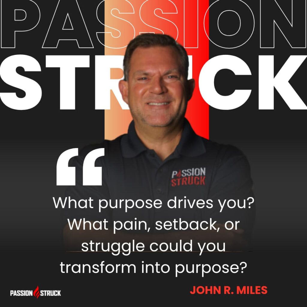 Inspirational quote said by John R. Miles for the Passion Struck Podcast Momentum Friday episode on Josh Hamilton Redemption A Powerful Story of Overcoming Adversity