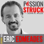 Passion Struck with John R. Miles Episode 526 with Eric Edmeades on How to Gain Control of Our Food Habits