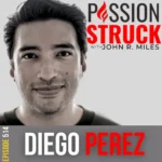 Passion Struck Podcast with Diego Perez aka Yung Pueblo EP 514 on Diego Perez on the Way Forward: From Trauma to Triumph