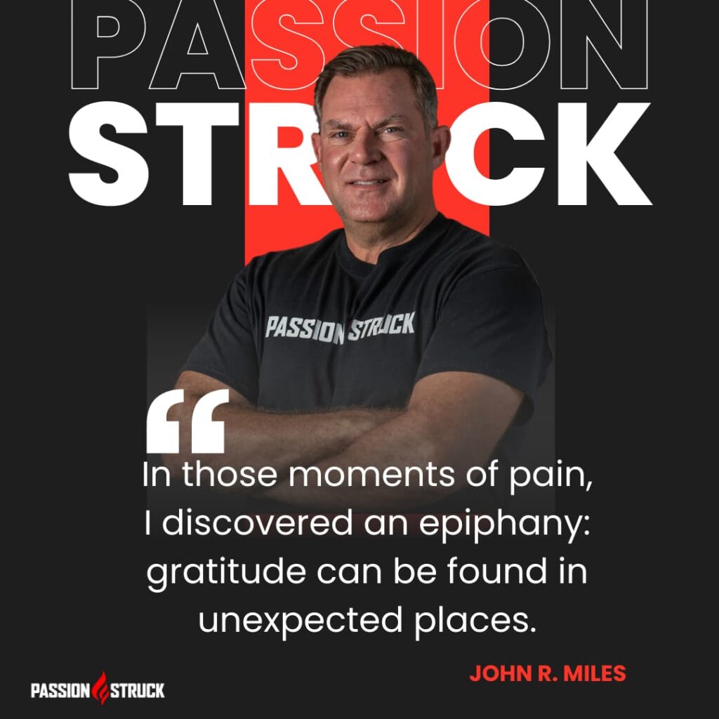 Motivational quote said by John R. Miles for the Passion Struck Podcast Momentum Friday episode on  The Healing Power of Gratitude