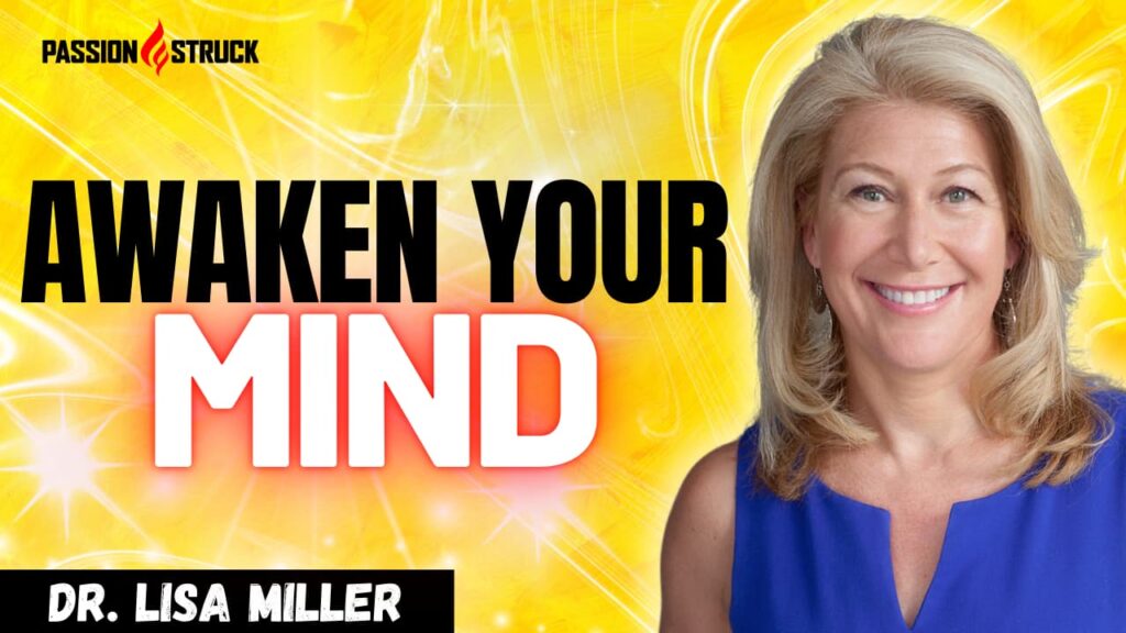 Youtube Thumbnail of Dr. Lisa Miller for the Passion Struck Podcast with John R. Miles episode 430 How Struggle Fuels Spiritual Growth