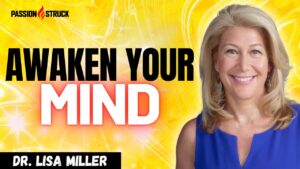 Youtube Thumbnail of Dr. Lisa Miller for the Passion Struck Podcast with John R. Miles episode 430 How Struggle Fuels Spiritual Growth