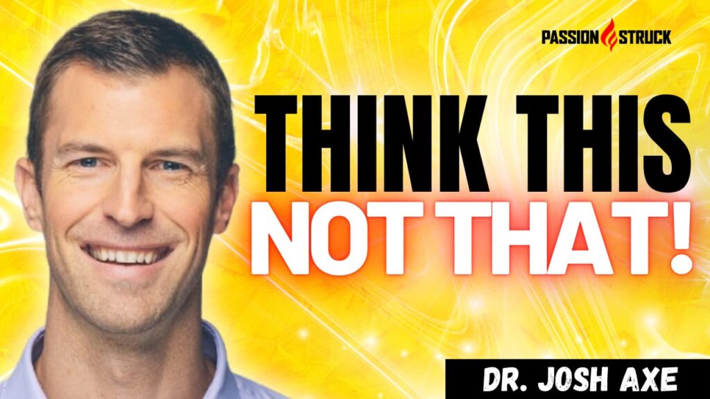 Youtube Thumbnail of Dr. Josh Axe for the Passion Struck Podcast with John R. Miles episode 539 on How to Overcome False Narratives