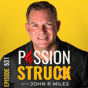 Passion Struck with John R. Miles Episode 531 about Andy Dunn, Neurodiversity, bipolar disorder, manic depressive illness, and living with a lost mind