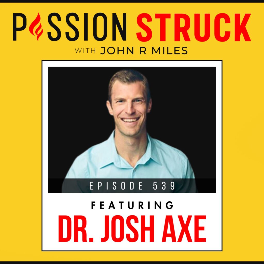 Passion Struck with John R. Miles Episode 539 with Dr. Josh Axe Polaroid (yellow) on Dr. Josh Axe on How to Overcome False Narratives