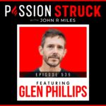 Passion Struck with John R. Miles Polaroid style album cover EP 535 featuring Glen Phillips on the Soundtrack of a Purposeful Life