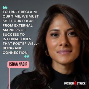 Motivational quote said by Israa Nasir Israa Nasir for the Passion Struck podcast episode 533 on How to Break Free From Toxic Productivity