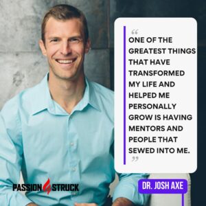 Inspirational quote said by Dr. Josh Axe for the Passion Struck Podcast with John R. Miles episode 539 on How to Overcome False Narratives