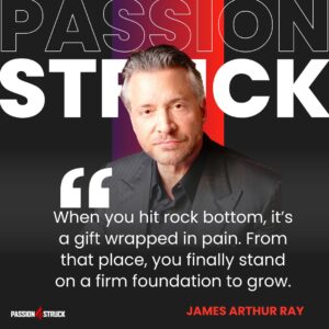 Inspirational quote from James Arthur Ray for the Passion Struck Podcast with John R. Miles episode 551 on God, Money, and Sex