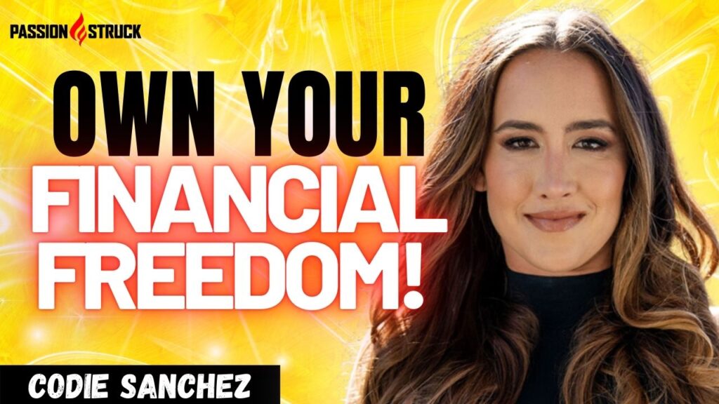 Youtube thumbnail of Codie Sanchez for the Passion Struck Podcast with John R. Miles on how to gain your financial freedom