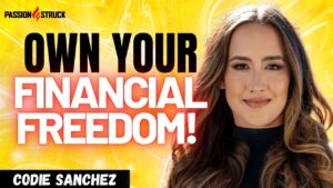 Youtube thumbnail of Codie Sanchez for the Passion Struck Podcast with John R. Miles on how to gain your financial freedom