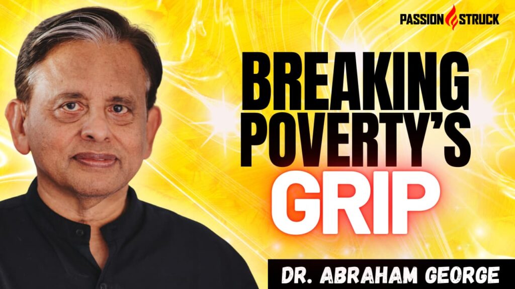 Youtube Thumbnail of Dr. Abraham George for the Passion Struck Podcast with John R. Miles episode 550 on How to Create a Legacy of Hope