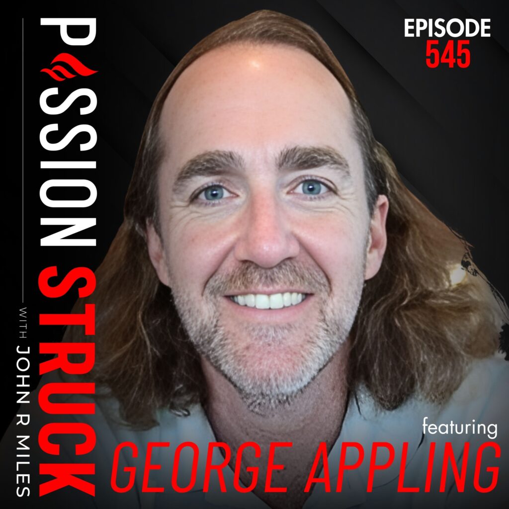 Passion Struck with John R. Miles album cover EP 545 with George Appling on How to Make Intentional Career Choices