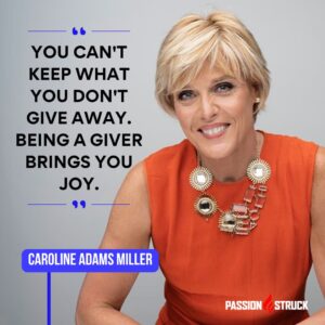 Inspirational quote said by Caroline Adams Miller during the Passion Struck Podcast with John R. Miles episode 548 on the Keys to Achieving Big Goals