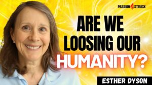 Youtube Thumbnail of Esther Dyson for the Passion Struck Podcast with John R. Miles episode 557 on the Impact of Technology on Human Connection