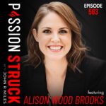 Passion Struck with John R. Miles album cover EP 563 with Alison Wood Brooks on How to Make Every Conversation Count