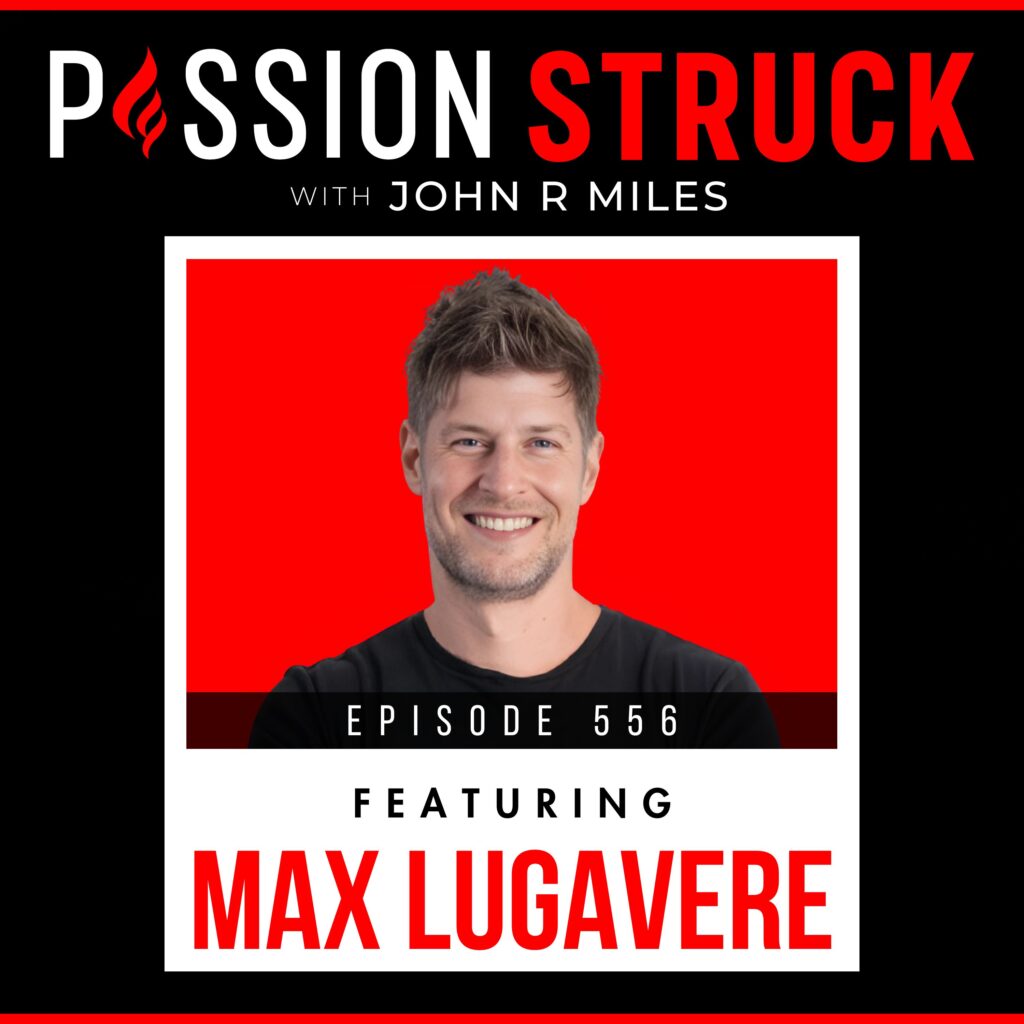 Passion Struck with John R. Miles polaroid style album cover EP 556 featuring Max Lugavere on How to Boost Brain Health Through Diet