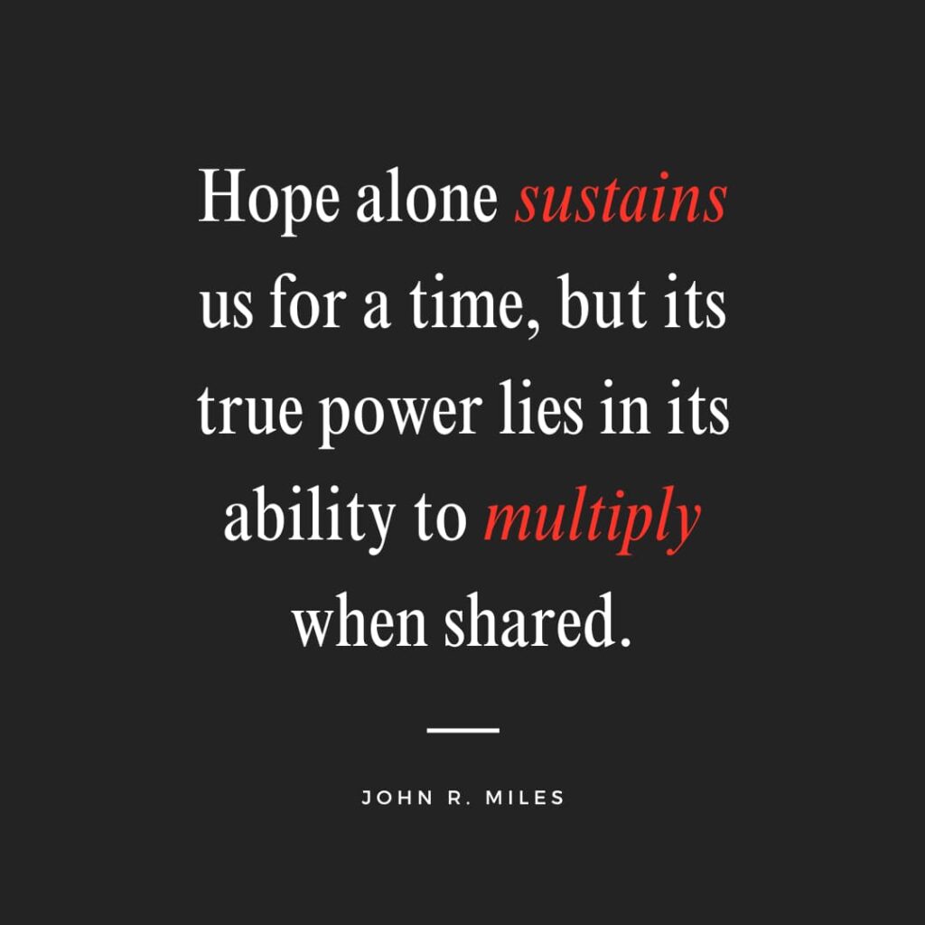 Inspirational quote by John R. miles for the Passion Struck Podcast on Why hope matters