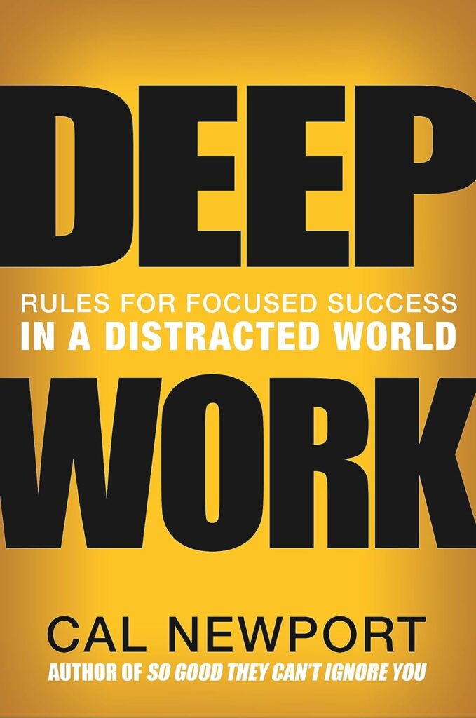 Deep Work: Rules for Focused Success in a Distracted World by Cal Newport for the Passion Struck recommended books