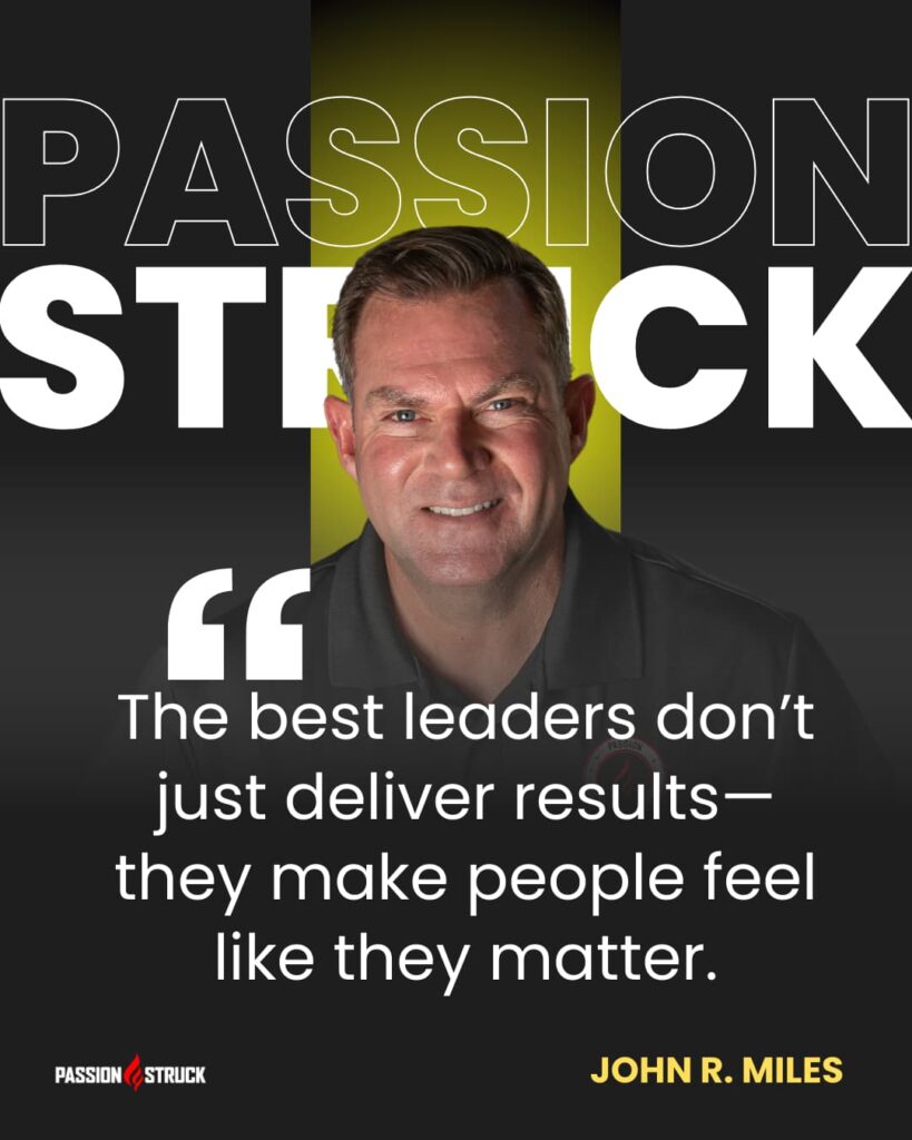 Thought-provoking quote said by John R. Miles for the Passion Struck Podcast Momentum Friday episode 573 on Why Mattering at work is the One Metric Leaders Can't Ignore