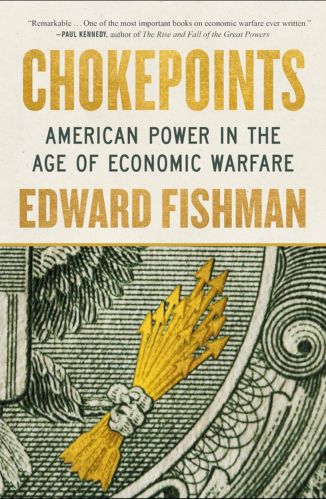 Chokepoints: American Power in the Age of Economic Warfare by Edward Fishman for Passion Struck recommended books