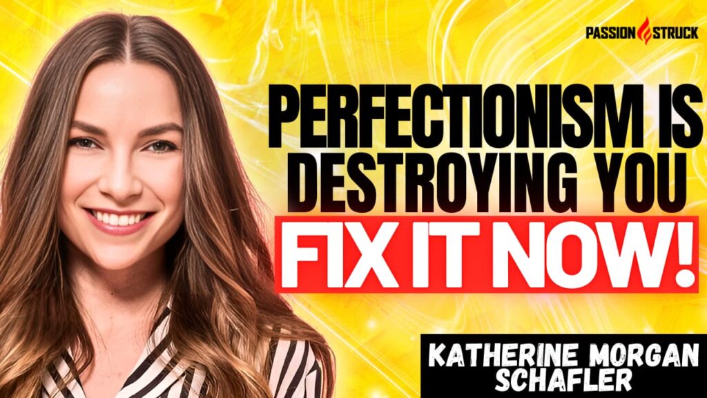 Youtube thumbnail of Katherine Morgan Schafler for the Passion Struck Podcast with John R. Miles episode 572 on The 5 Types of Perfectionists