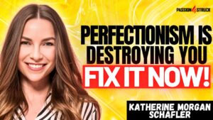 Youtube thumbnail of Katherine Morgan Schafler for the Passion Struck Podcast with John R. Miles episode 572 on The 5 Types of Perfectionists