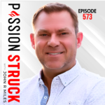 Passion Struck with John R. Miles Album cover episode 573 on Why Mattering at Work is the Leadership Metric That Changes Everything