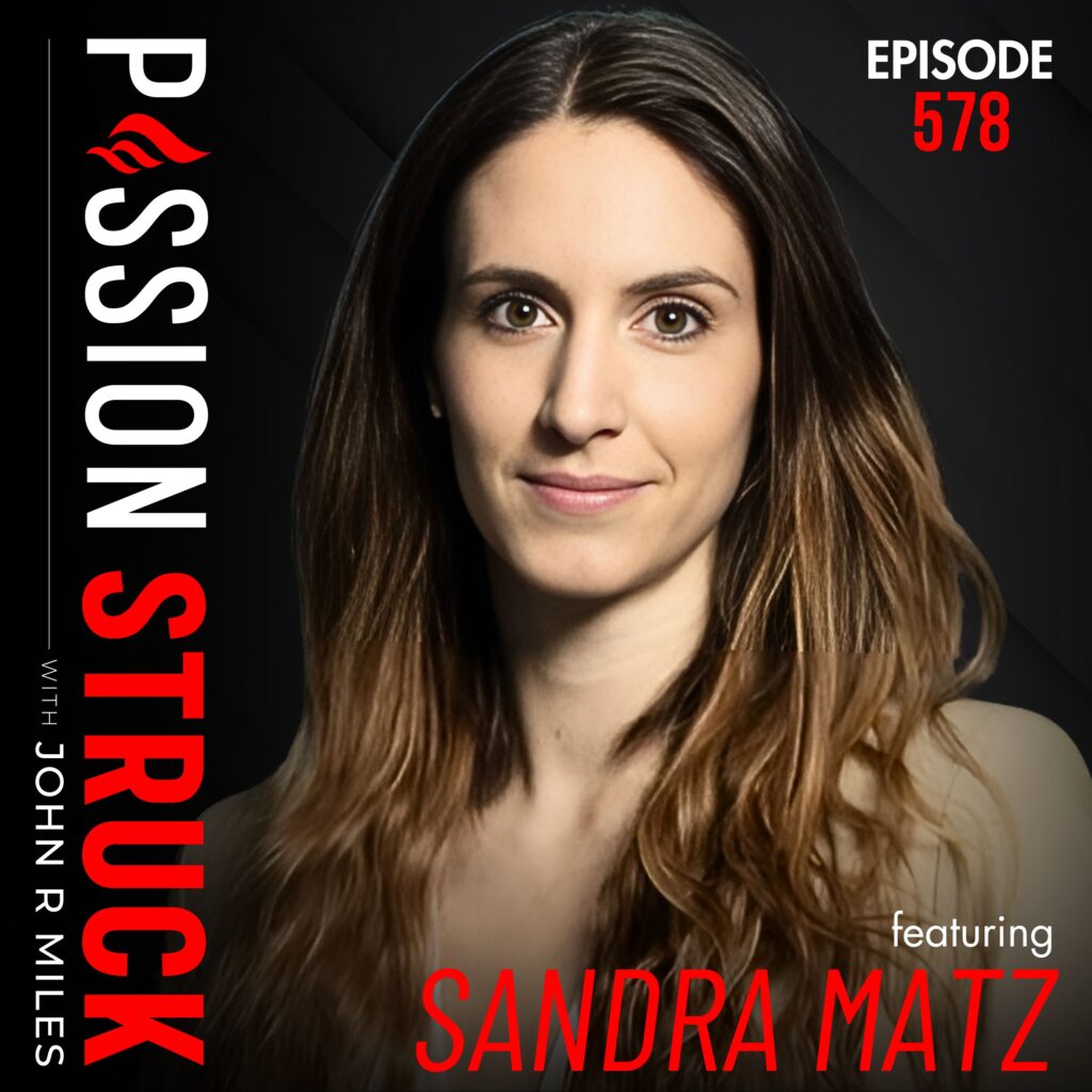 Passion Struck with John R. Miles album cover EP 578 with Sandra Matz on the hidden forces controlling your life