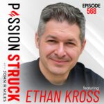 Passion Struck with John R. Miles album cover episode 568 with Ethan Kross on How to Make Your Emotions Work for You