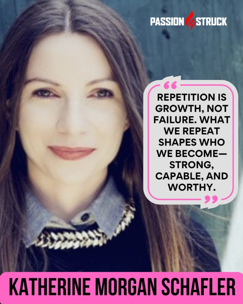 Inspirational quote by Katherine Morgan Schafler for the Passion Struck Podcast with John R. Miles episode 572 on The 5 Types of Perfectionists