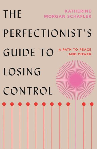 The Perfectionist's Guide to Losing Control by Katherine Morgan Schafler for Passion Struck recommended books