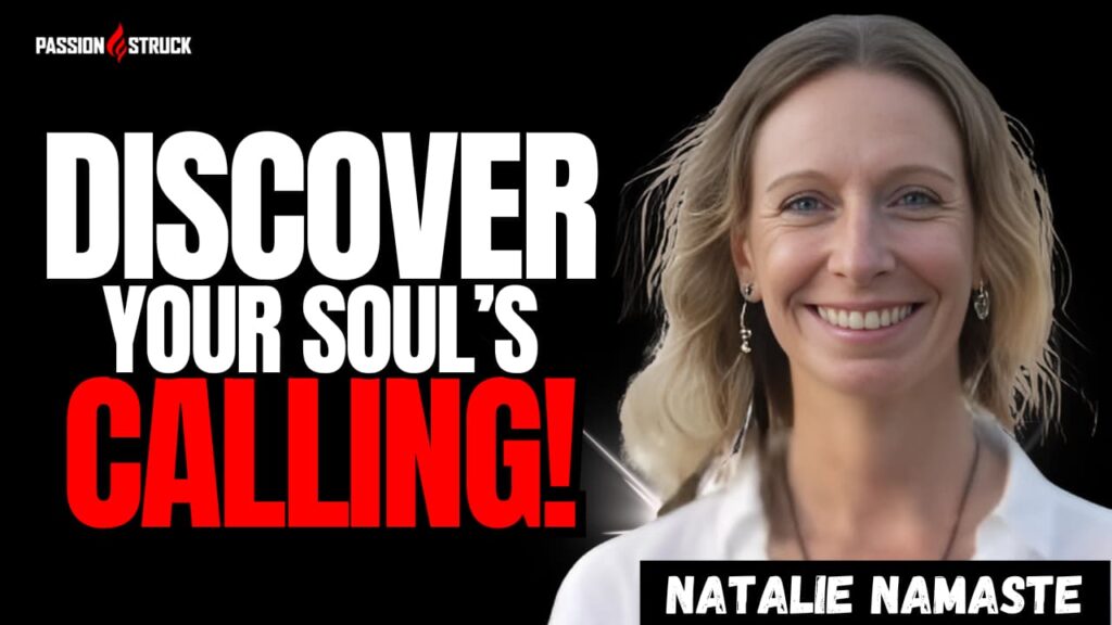 Youtube Thumbnail of Inspirational quote said by Natalie Namaste for the Passion Struck Podcast with John R. Miles Episode 580 on How to Tap Into Your Solar Plexus Power