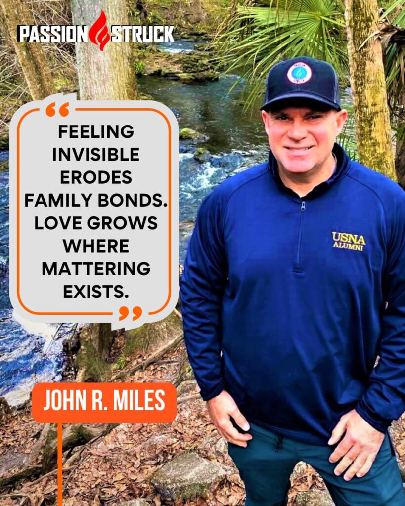 Inspirational quote said by John R. Miles for the Passion Struck Podcast Momentum Friday episode 582 on How Mattering in Families Fuels Belonging and Love