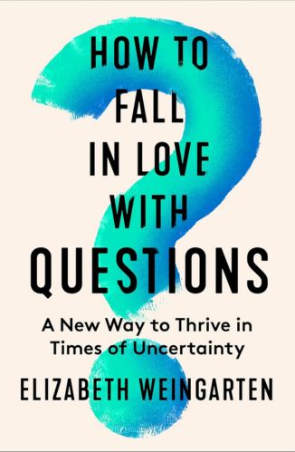 How to Fall in Love with Questions by Elizabeth Weingarten for Passion Struck recommended books
