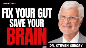 Youtube thumbnail of Dr. Steven Gundry for the Passion Struck Podcast with John R. Miles episode 599 on How to Radically Heal Your Microbiome