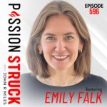 Passion Struck Podcast How to Rewire Your Brain for Better Choices | Emily Falk passion struck episode 596