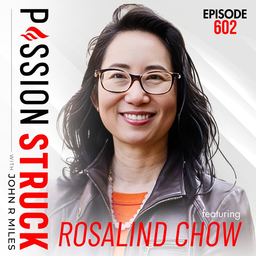 Passion Struck podcast episode 602 Rosalind Chow on How Sponsors Fuel Your Career Growth