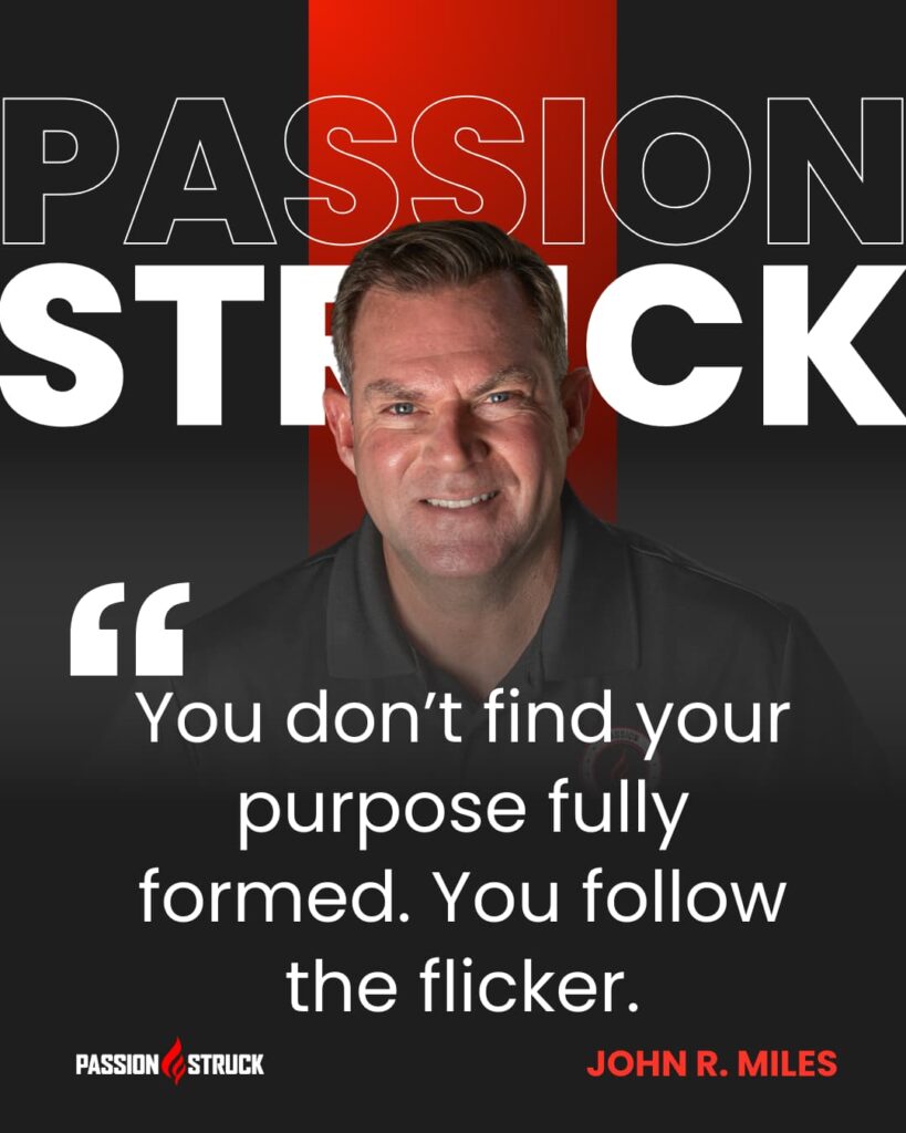 Inspirational quote said by John R. Miles during the Passion Struck Podcast Momentum Friday episode 609 on How 5 Mental Health Habits Can Help You in Uncertain Times