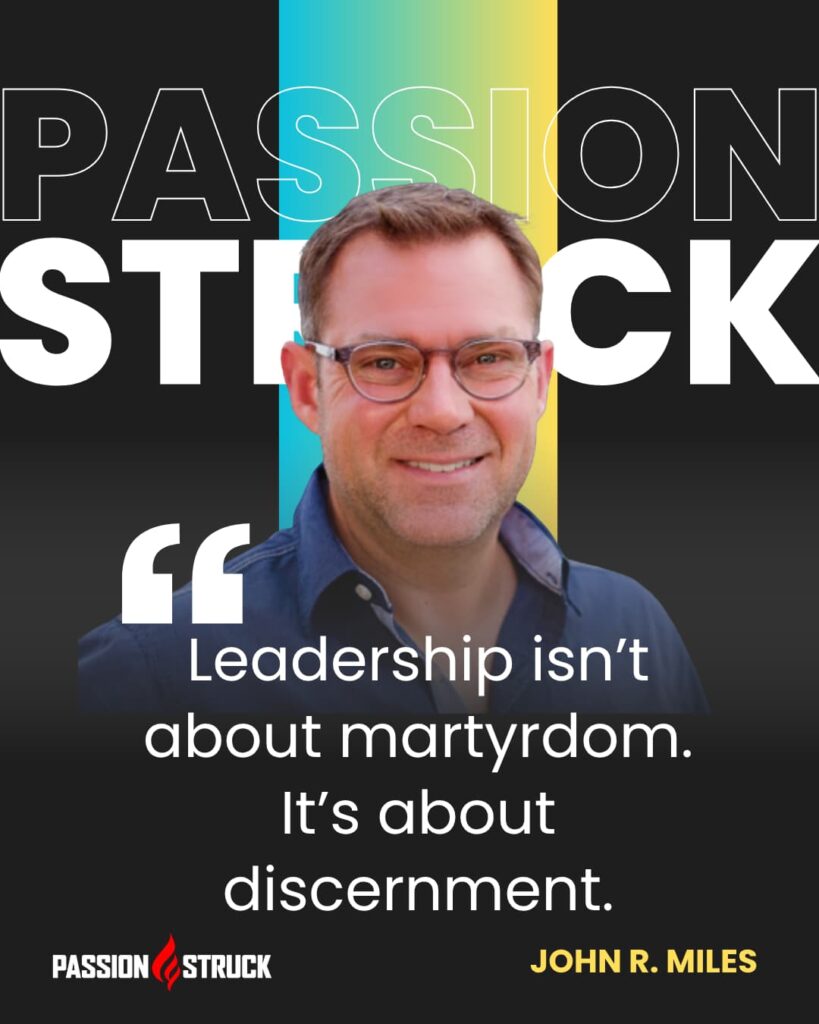Inspirational quote said by John R. Miles during the Passion Struck Podcast Momentum Friday episode 618 on Return on Energy: Rethinking ROI in the Age of Burnout